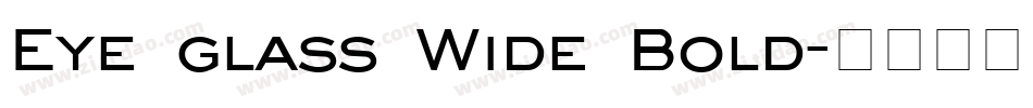 Eye glass Wide Bold字体转换
